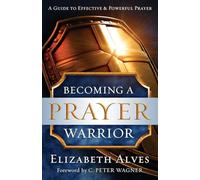 Becoming a Prayer Warrior: Repackaged Edition