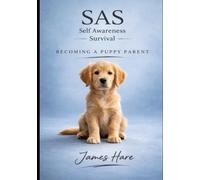 Becoming a Puppy Parent - SAS Self Awareness Survial (SAS- Self Awareness Survival - Dog Training & Behaviour)