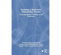Becoming a Responsive Mathematics Teacher: Centering Student Thinking in K-8 Classrooms
