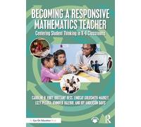 Becoming a Responsive Mathematics Teacher: Centering Student Thinking in K-8 Classrooms