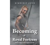 Becoming a Royal Fortress: Honoring God's Legacy in Me