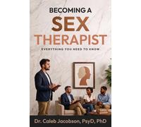 Becoming a Sex Therapist: Everything You Need to Know