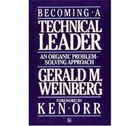 Becoming a Technical Leader: An Organic Problem-solving Approach