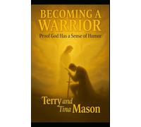 Becoming a Warrior: Proof God Has a Sense of Humor (The Sacred Partnership Series)