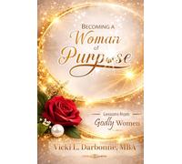Becoming a Woman of Purpose: Lessons from Godly Women