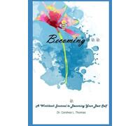 Becoming...: A Workbook Journal to Becoming Your Best Self