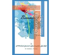 Becoming...: A Workbook Journal to Becoming Your Best Self