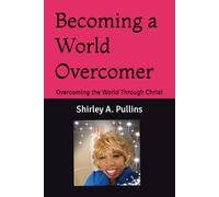Becoming a World Overcomer: Overcoming the World Through the Word (Unshaken: Overcoming the World with Unstoppable Faith)