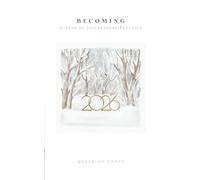 BECOMING: A Year of Intentional Practice