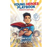 BECOMING A YOUNG WARRIOR - COACH’S EDITION: A Young Heroes Playbook (Becoming Warriors)