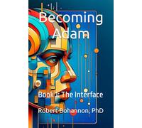 Becoming Adam: Book 1: The Interface