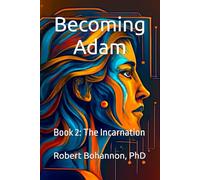 Becoming Adam: Book 2: The Incarnation