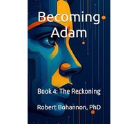 Becoming Adam: Book 4: The Reckoning