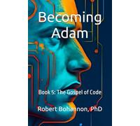 Becoming Adam: Book 5: The Gospel of Code