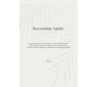Becoming Again: A guided journal for starting over and moving forward