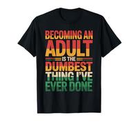 Becoming An Adult Was A Terrible Idea Camiseta
