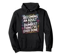Becoming An Adult Was A Terrible Idea - Sudadera con Capucha