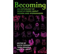 Becoming: An Anthology of What-If Poems about Women and Womanhood