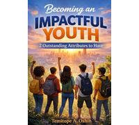 Becoming an Impactful Youth: 7 Outstanding Attributes to Have