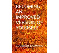 BECOMING AN IMPROVED VERSION OF YOURSELF