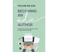 Becoming an Indie Author: Finding courage and voice on the road to independent authorship