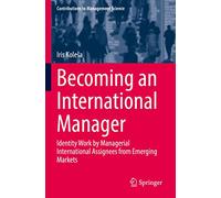Becoming an International Manager: Identity Work by Managerial International Assignees from Emerging Markets