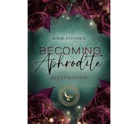 „Becoming Aphrodite: Das Erwachen“ (Aphrodite-Reihe 1): Ein actionreiches Enemies-to-Lovers-Romantasy-Spektakel