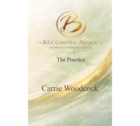 Becoming Aware: The Practice of Intentional Living (The Becoming Series)