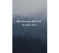Becoming Better Every Day: A Daily Journal for Growth, Reflection, and Progress.