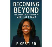 Becoming Beyond: The Unfinished Journey of Michelle Obama
