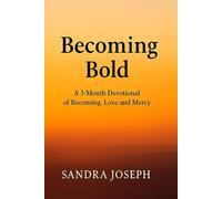 Becoming Bold: A 3-Month Devotional of Becoming, Love and Mercy (The Becoming Series)