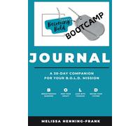 Becoming Bold Bootcamp Journal: A 30-Day Companion For Your B.O.L.D. Mission