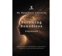 Becoming Boundless, Explained: How to Build Confidence, Emotional Strength, and Lasting Happiness