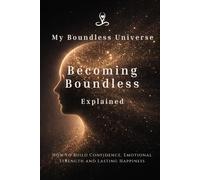 Becoming Boundless, Explained: How to Build Confidence, Emotional Strength, and Lasting Happiness