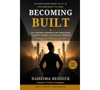 Becoming Built: The Leadership Framework Every Woman Needs to Lead with Authority, Influence, and Confidence