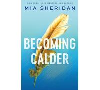 Becoming Calder: A forbidden friends-to-lovers romance (Acadia Doulogy)