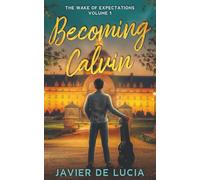 Becoming Calvin: The Wake of Expectations Volume 1