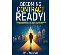 Becoming Contract Ready!: A Guide to Successfully Securing Grants, Contracts, and Vendor Relationships with the United States Government & America’s Big Businesses! (Power, Profits, and Purpose)