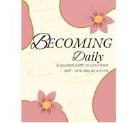 BECOMING DAILY: A guided path to your best self-one day at a time