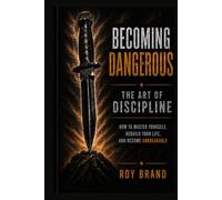 Becoming Dangerous: The Art of Discipline