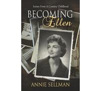 Becoming Ellen: Scenes From A Country Childhood