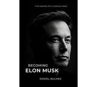Becoming Elon Musk: The Making of a Genius Mind (Awaken Your Genious)