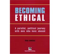 Becoming Ethical: A Parallel, Political Journey with Men Who Have Abused