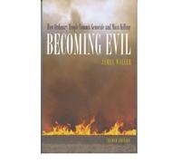 Becoming Evil: How Ordinary People Commit Genocide and Mass Murder