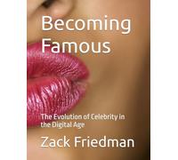 Becoming Famous: The Evolution of Celebrity in the Digital Age (The 'Becoming' Series)