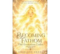 BECOMING FATHOM: THE EVOLUTION CODES: 11 (LIFE-DRIVE SERIES)
