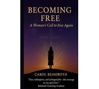 Becoming Free: A Woman’s Call to Rise Again