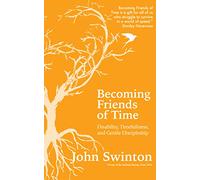 Becoming Friends of Time: Disability, Timefullness, and Gentle Discipleship
