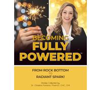 Becoming Fully Powered: From Rock Bottom to Radiant Spark