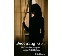 Becoming Girl: My True Journey From Housewife To Hotwife.